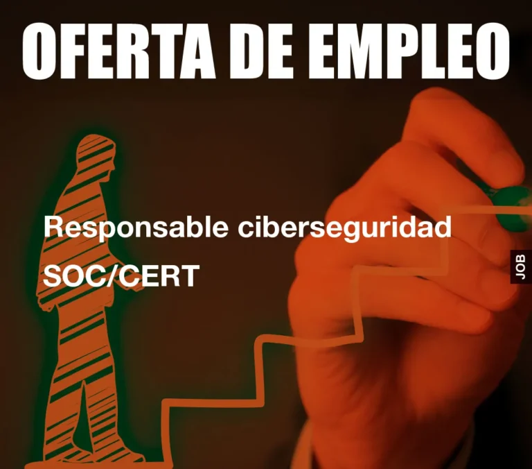 Responsable ciberseguridad SOC/CERT