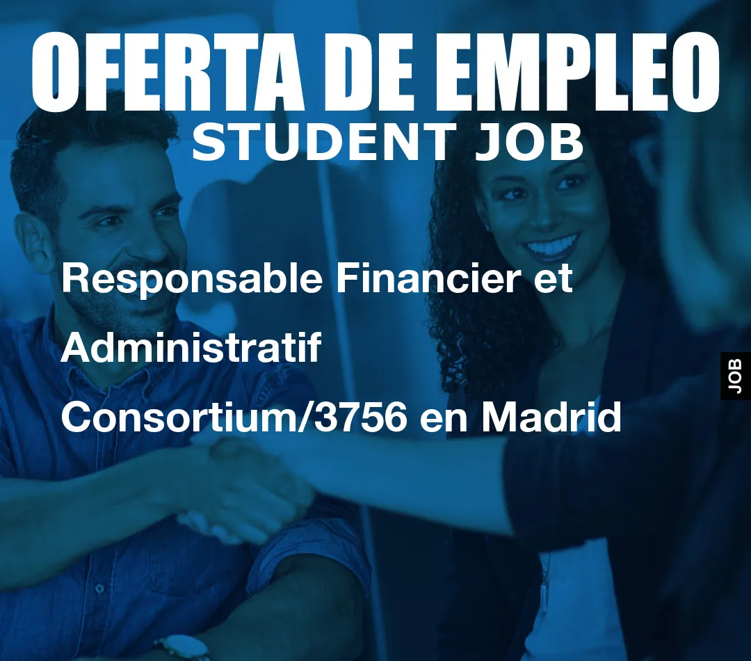 Responsable Financier et Administratif Consortium/3756 en Madrid