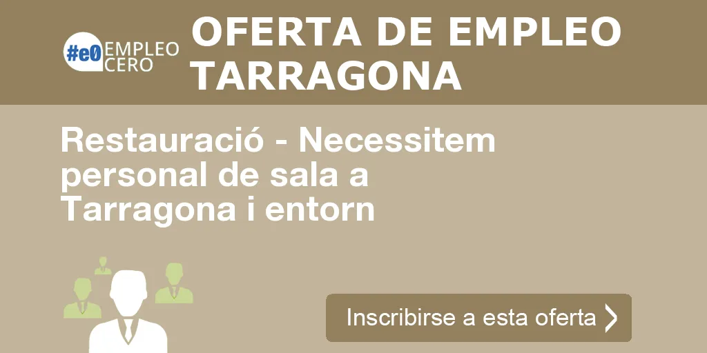 Restauració - Necessitem personal de sala a Tarragona i entorn
