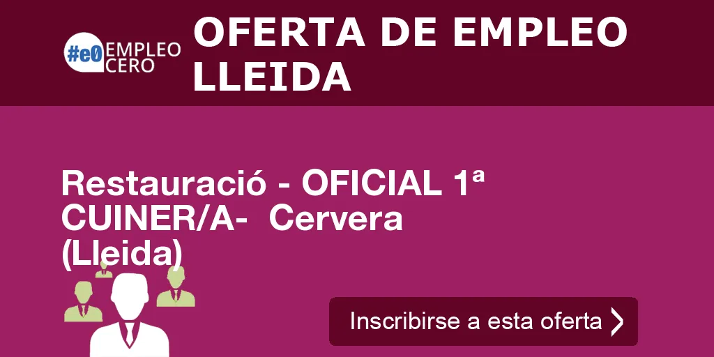 Restauració - OFICIAL 1ª CUINER/A-  Cervera (Lleida)