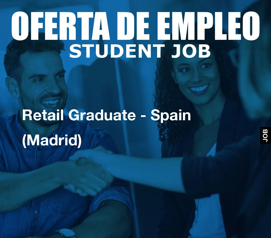 Retail Graduate - Spain (Madrid)