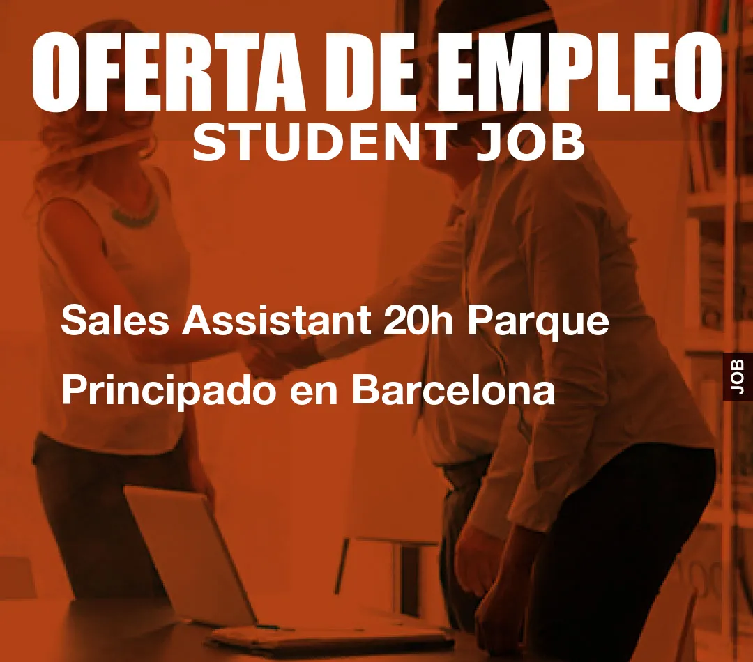 Sales Assistant 20h Parque Principado en Barcelona