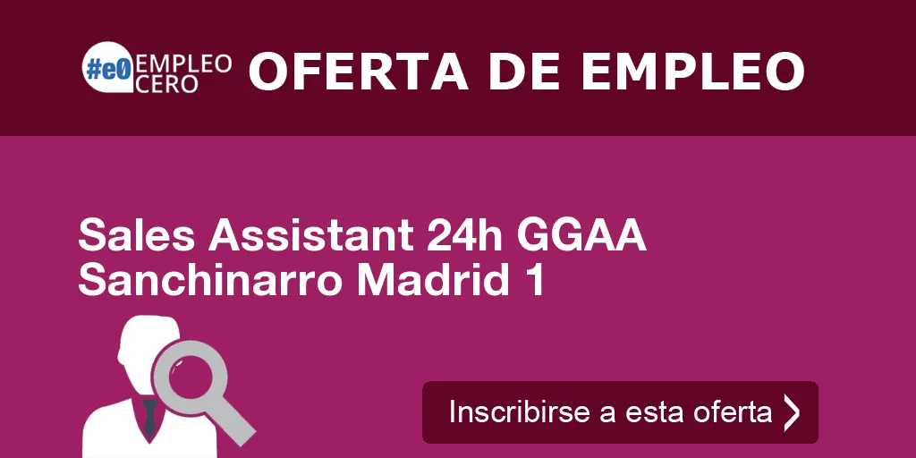 Sales Assistant 24h GGAA Sanchinarro Madrid 1