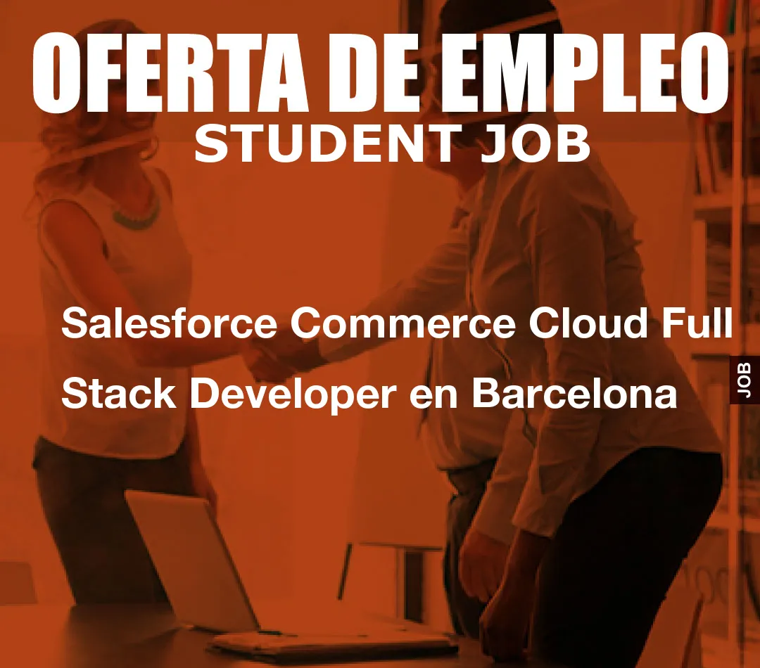 Salesforce Commerce Cloud Full Stack Developer en Barcelona