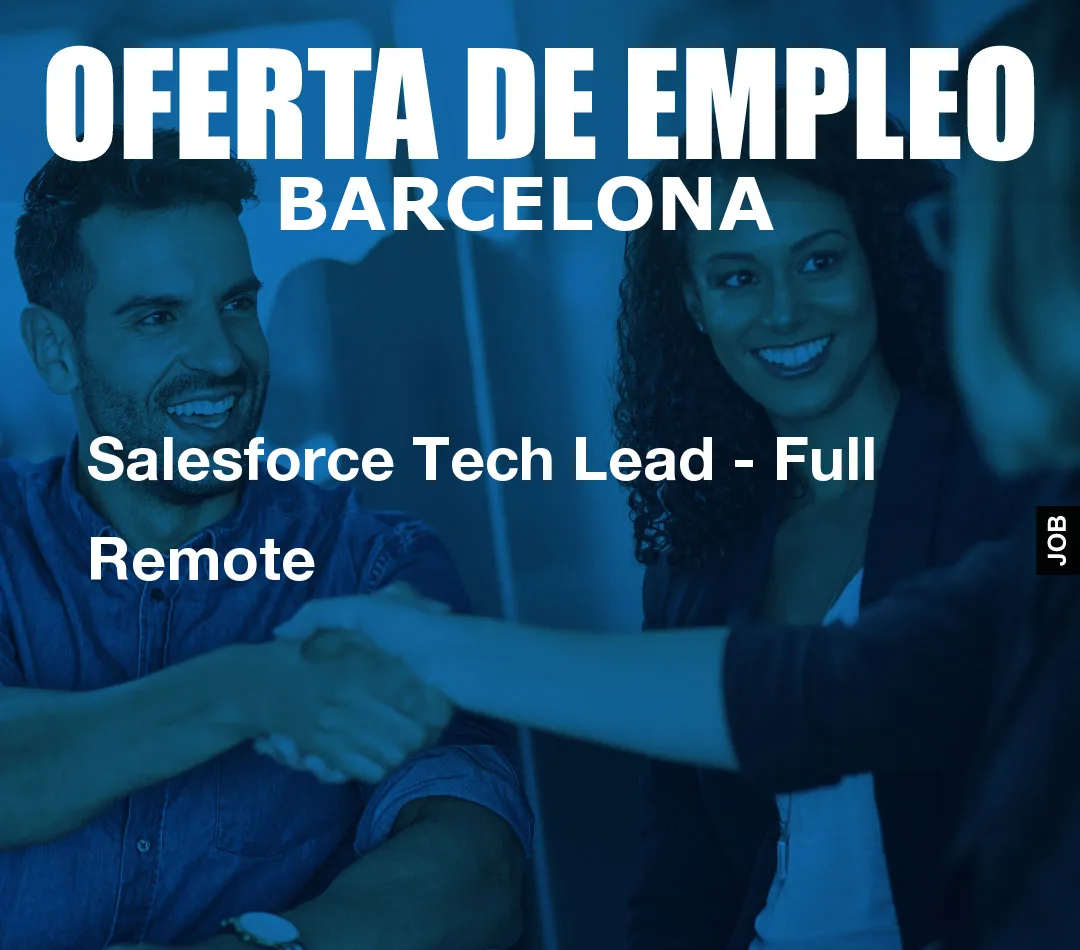 Salesforce Tech Lead - Full Remote