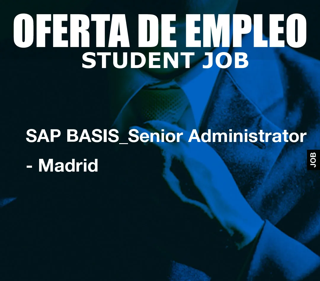 SAP BASIS_Senior Administrator – Madrid