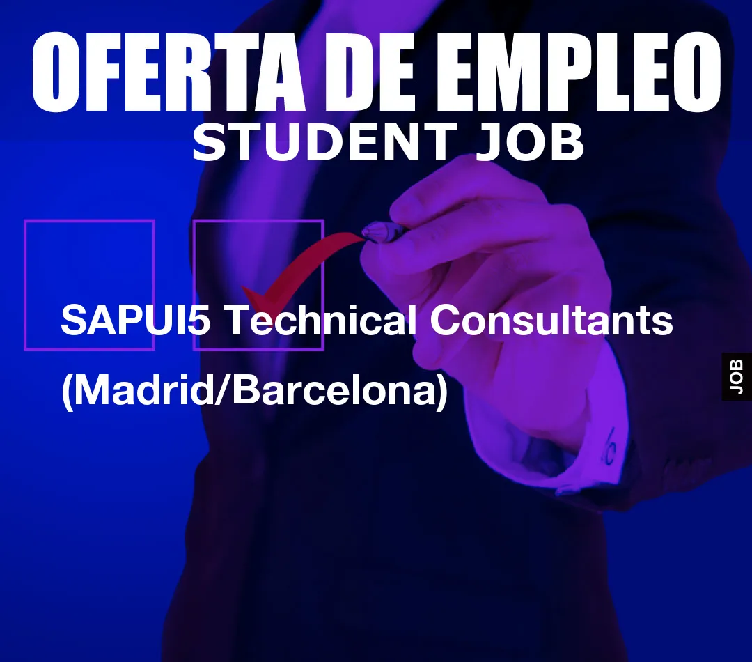 SAPUI5 Technical Consultants (Madrid/Barcelona)