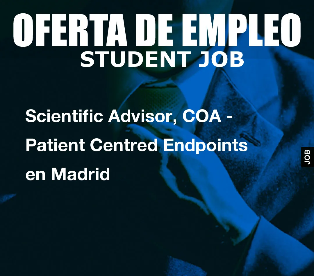 Scientific Advisor, COA – Patient Centred Endpoints en Madrid