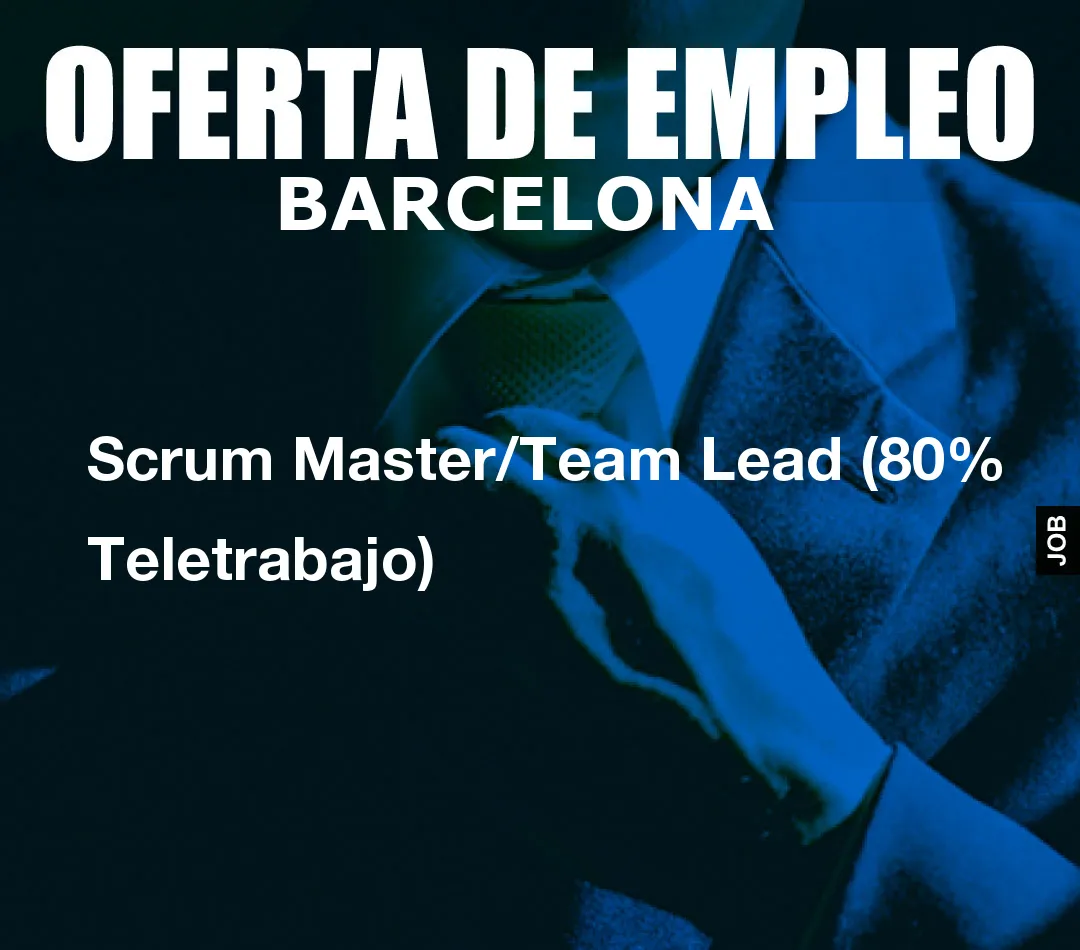Scrum Master/Team Lead (80% Teletrabajo)