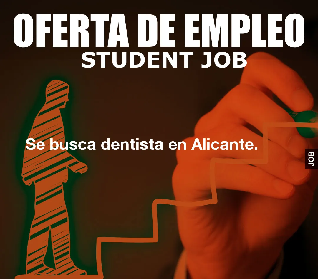 Se busca dentista en Alicante.