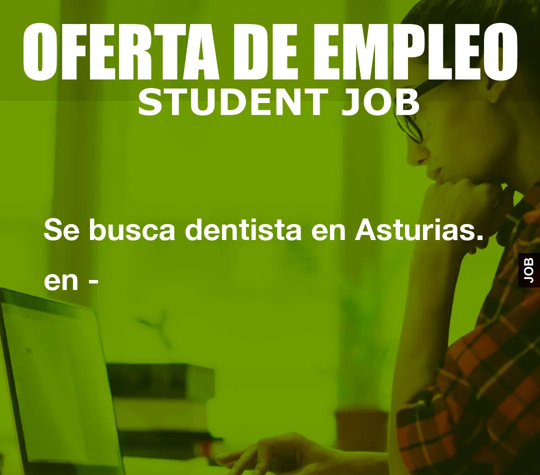 Se busca dentista en Asturias. en –