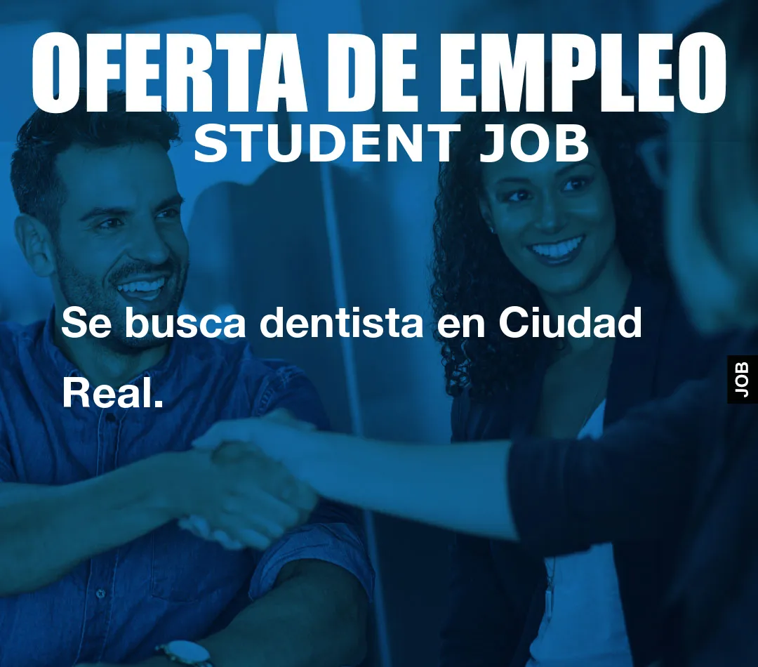 Se busca dentista en Ciudad Real.