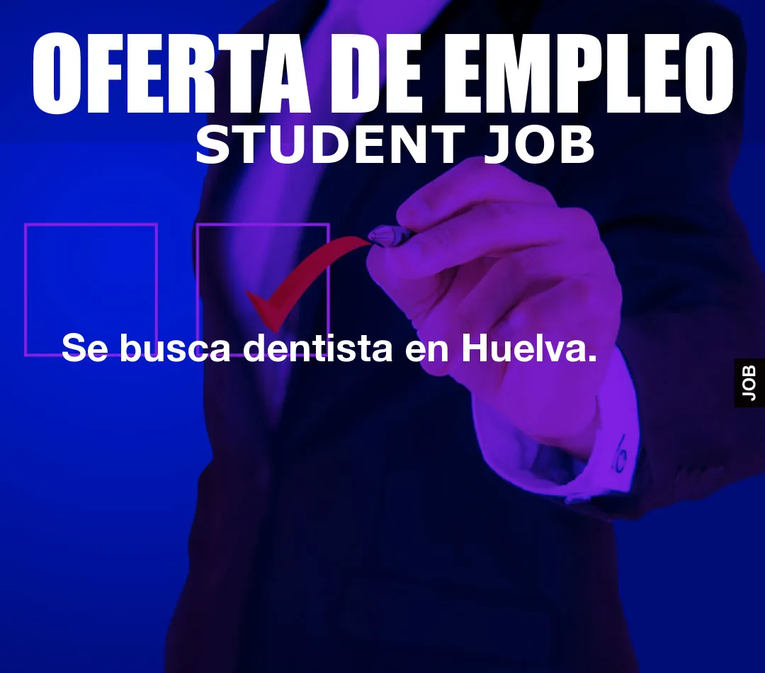Se busca dentista en Huelva.