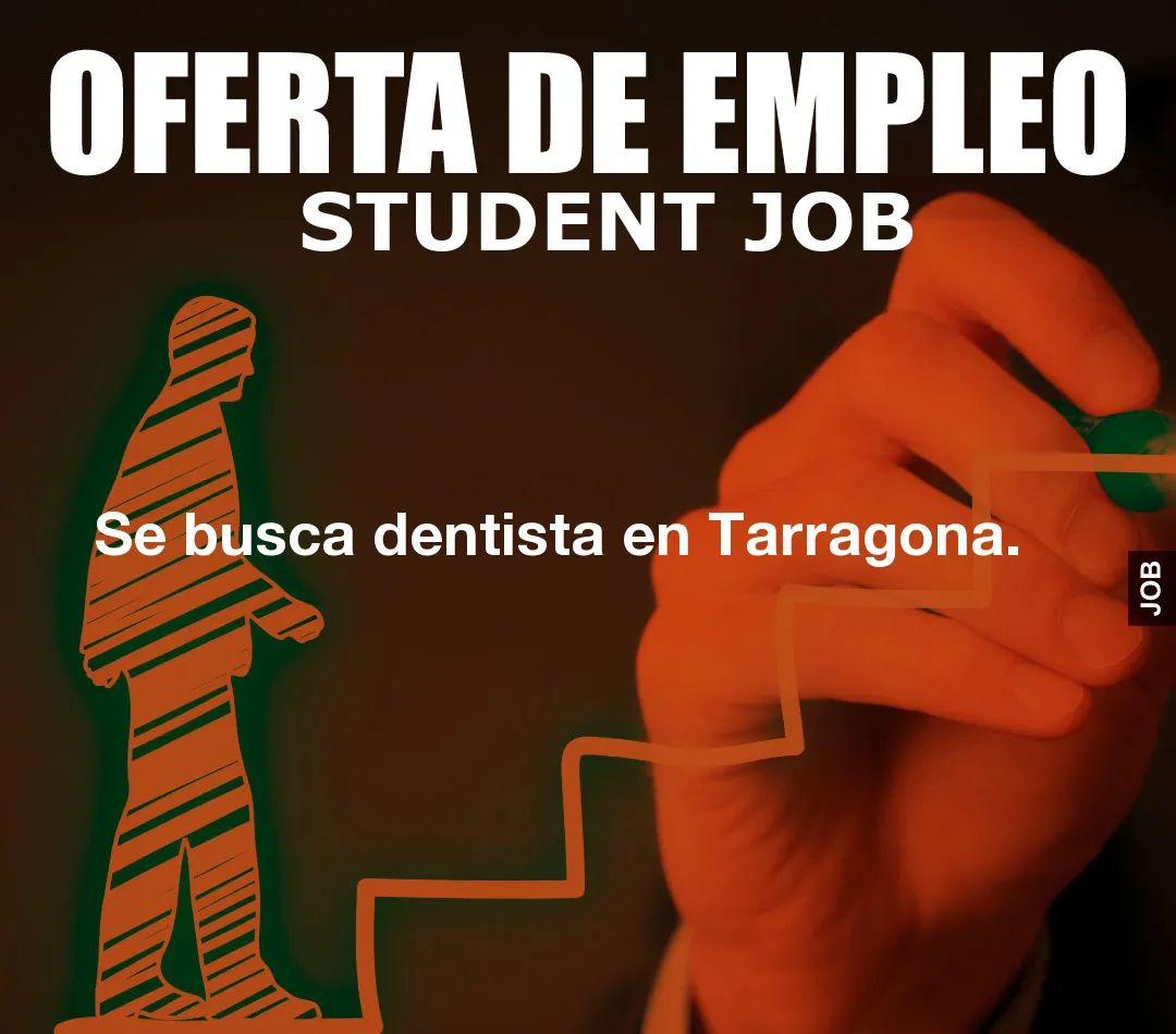 Se busca dentista en Tarragona.