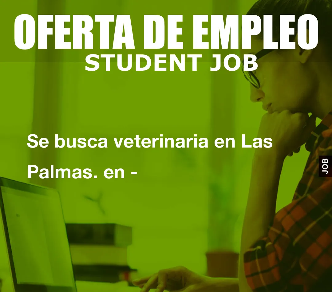Se busca veterinaria en Las Palmas. en –
