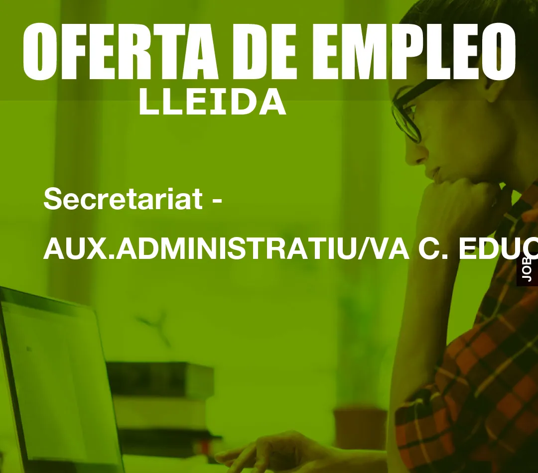 Secretariat – AUX.ADMINISTRATIU/VA C. EDUCATIUS-URGELL (Lleida)