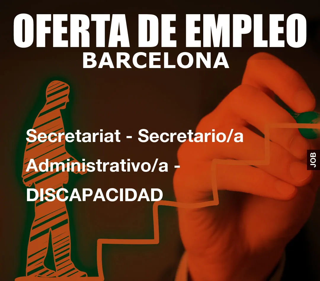 Secretariat - Secretario/a Administrativo/a - DISCAPACIDAD