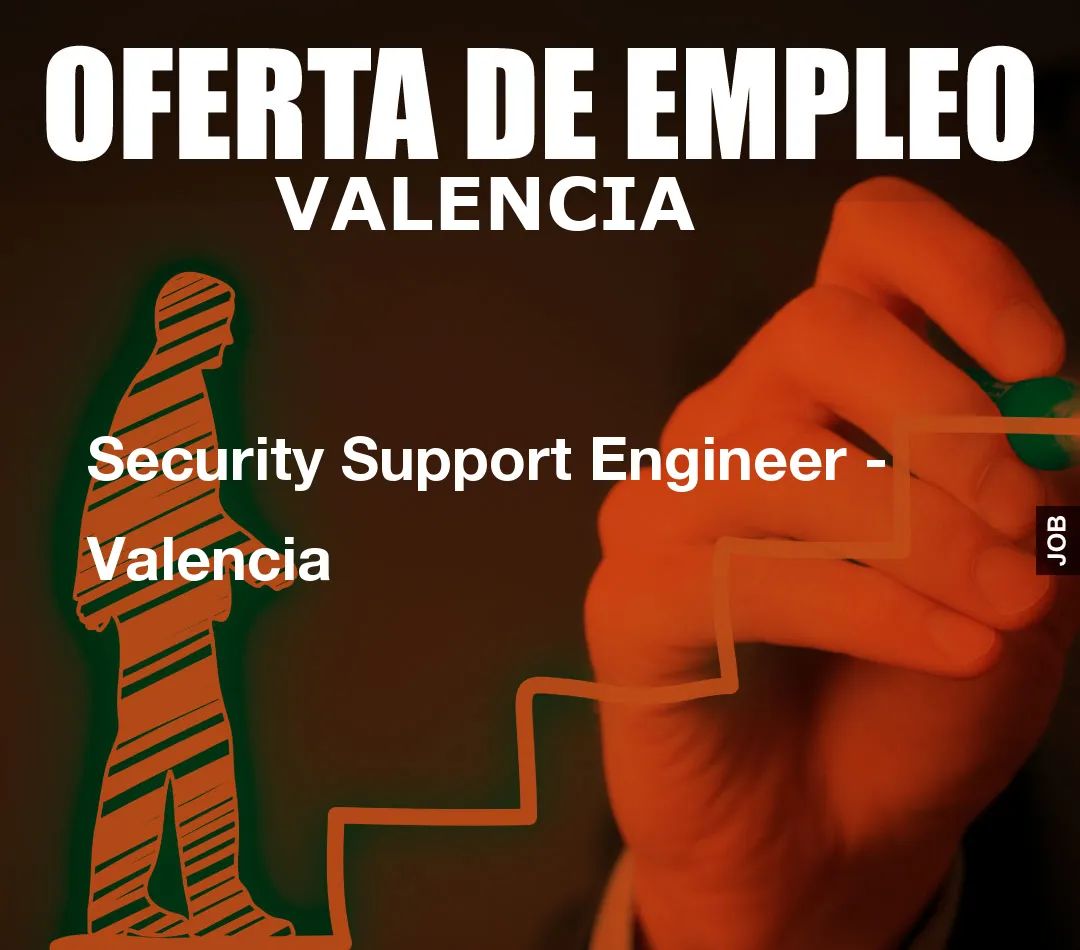 Security Support Engineer – Valencia