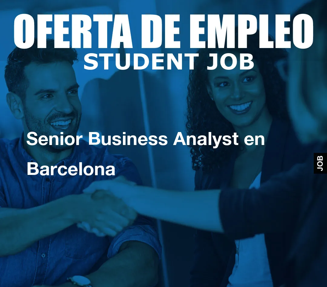Senior Business Analyst en Barcelona