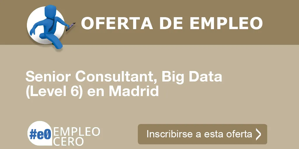 Senior Consultant, Big Data (Level 6) en Madrid