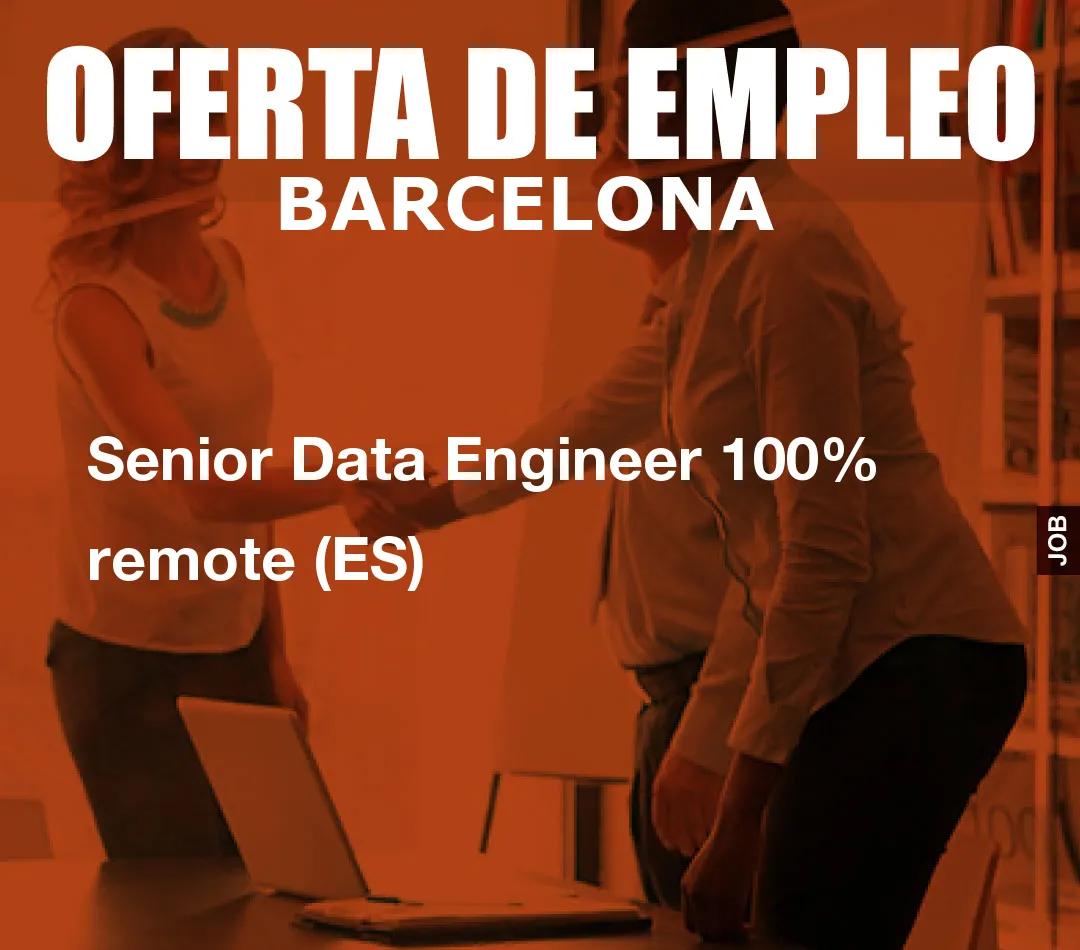 Senior Data Engineer 100% remote (ES)