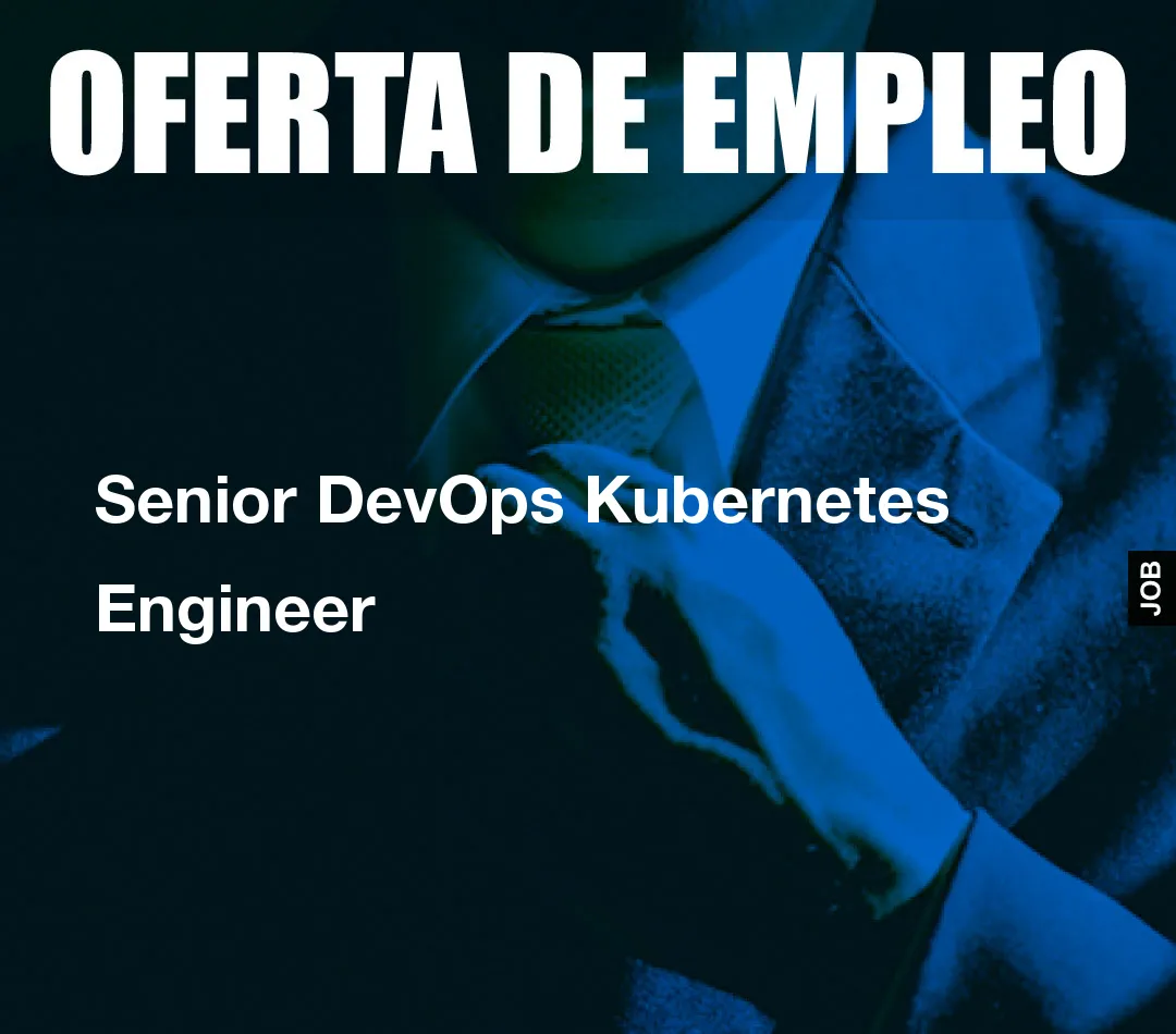 Senior DevOps Kubernetes Engineer