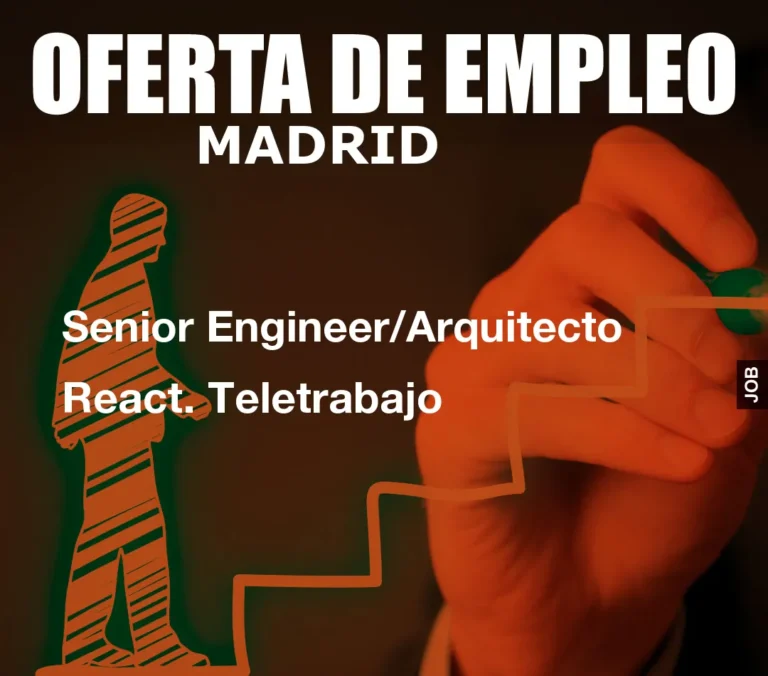 Senior Engineer/Arquitecto  React. Teletrabajo