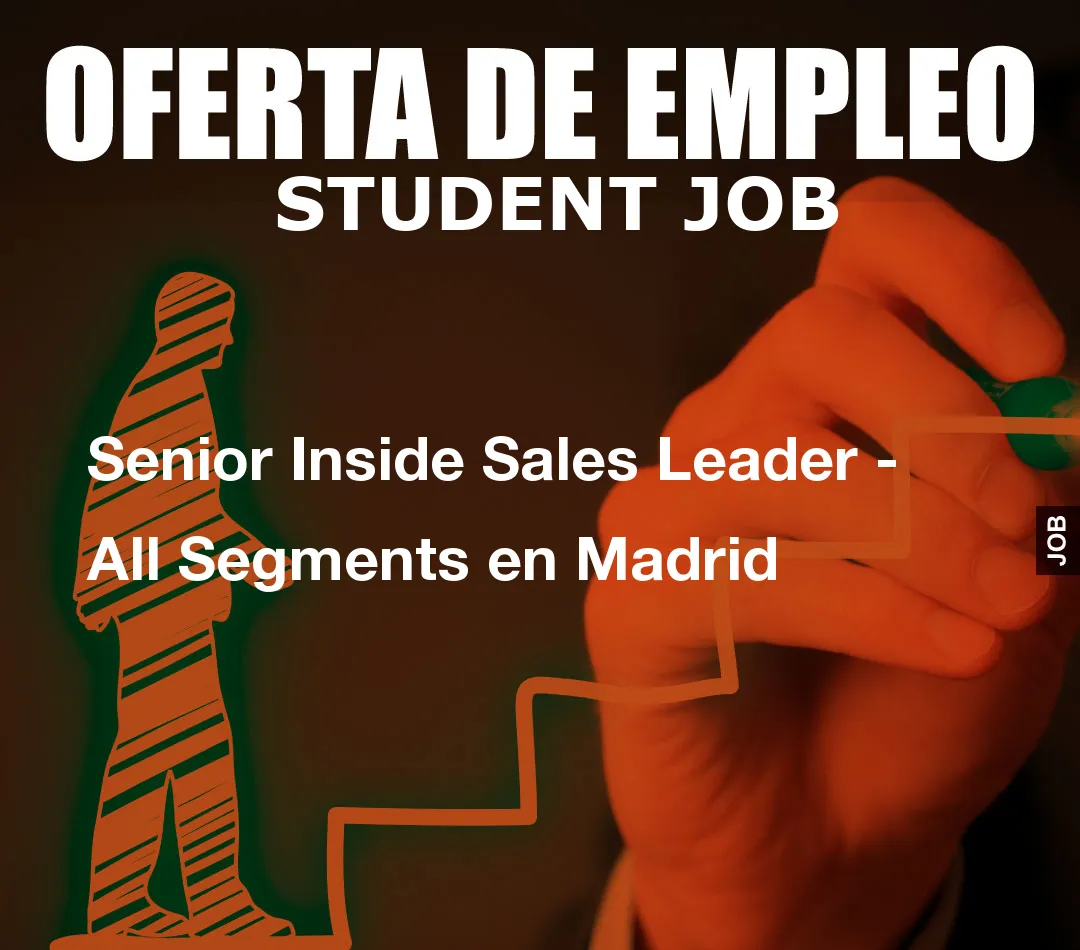 Senior Inside Sales Leader - All Segments en Madrid