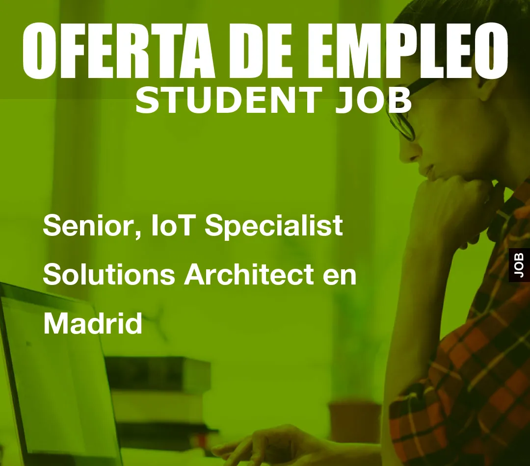 Senior, IoT Specialist Solutions Architect en Madrid