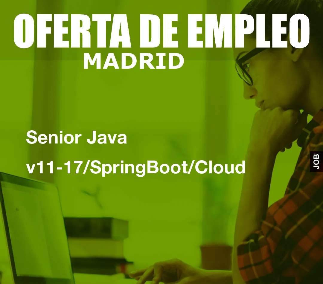 Senior Java v11-17/SpringBoot/Cloud