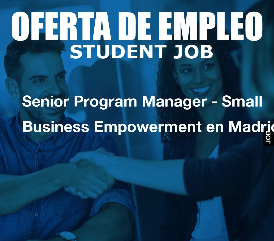 Senior Program Manager – Small Business Empowerment en Madrid