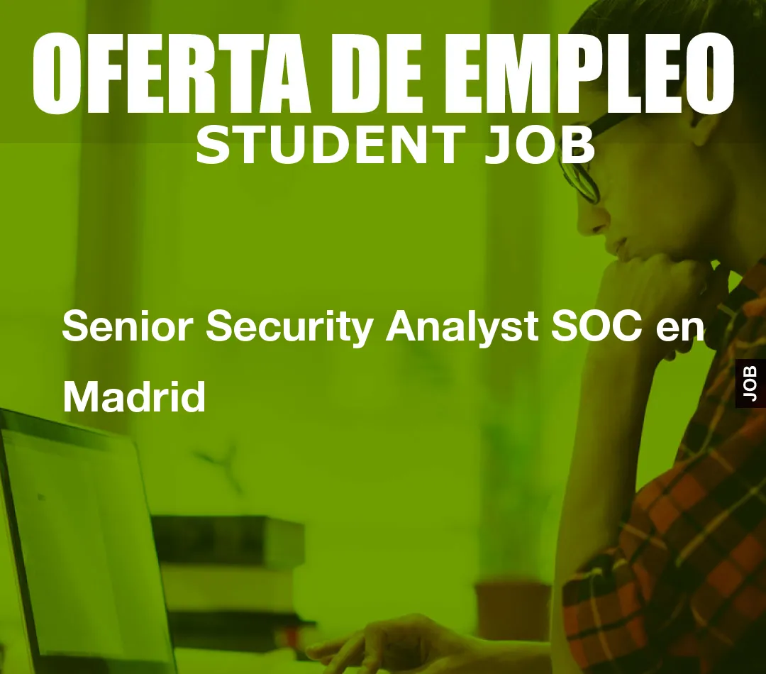 Senior Security Analyst SOC en Madrid