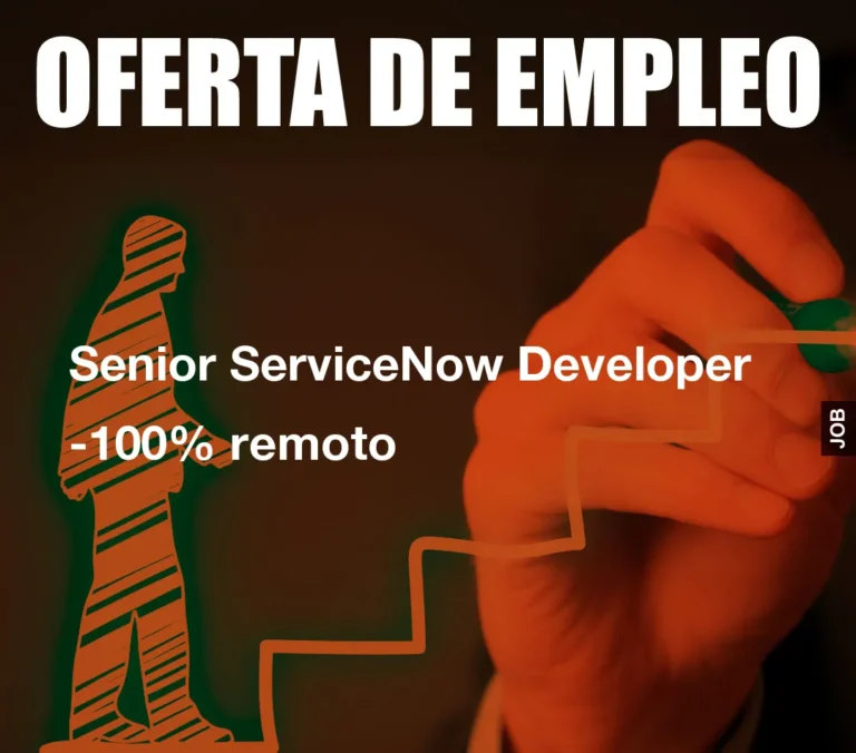 Senior ServiceNow Developer -100% remoto