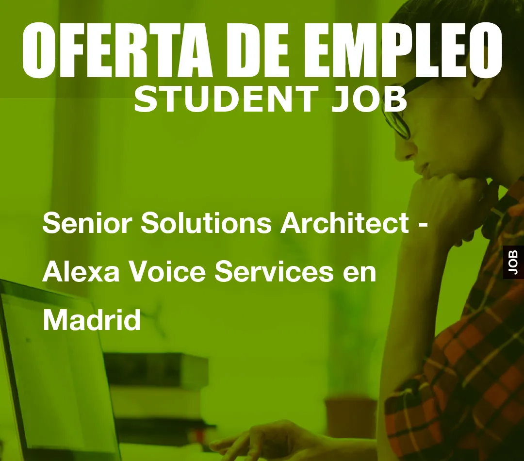 Senior Solutions Architect – Alexa Voice Services en Madrid