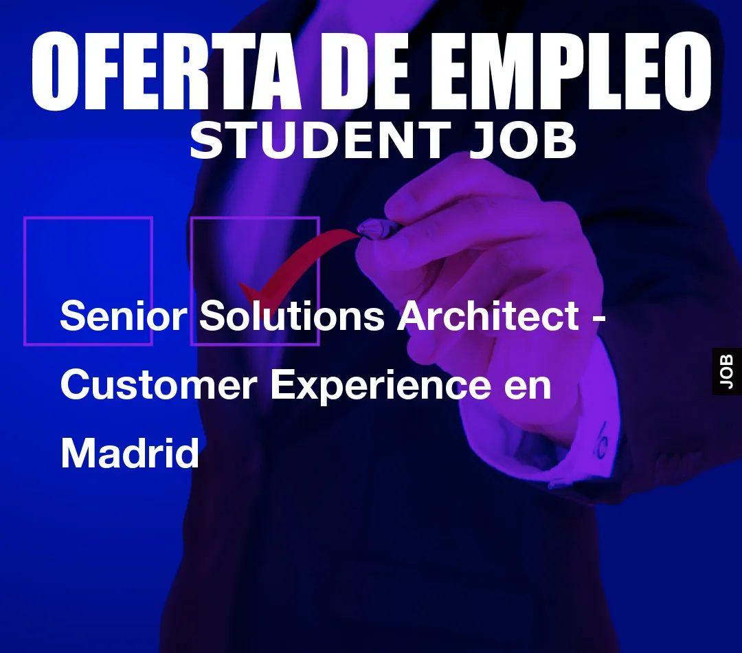 Senior Solutions Architect - Customer Experience en Madrid