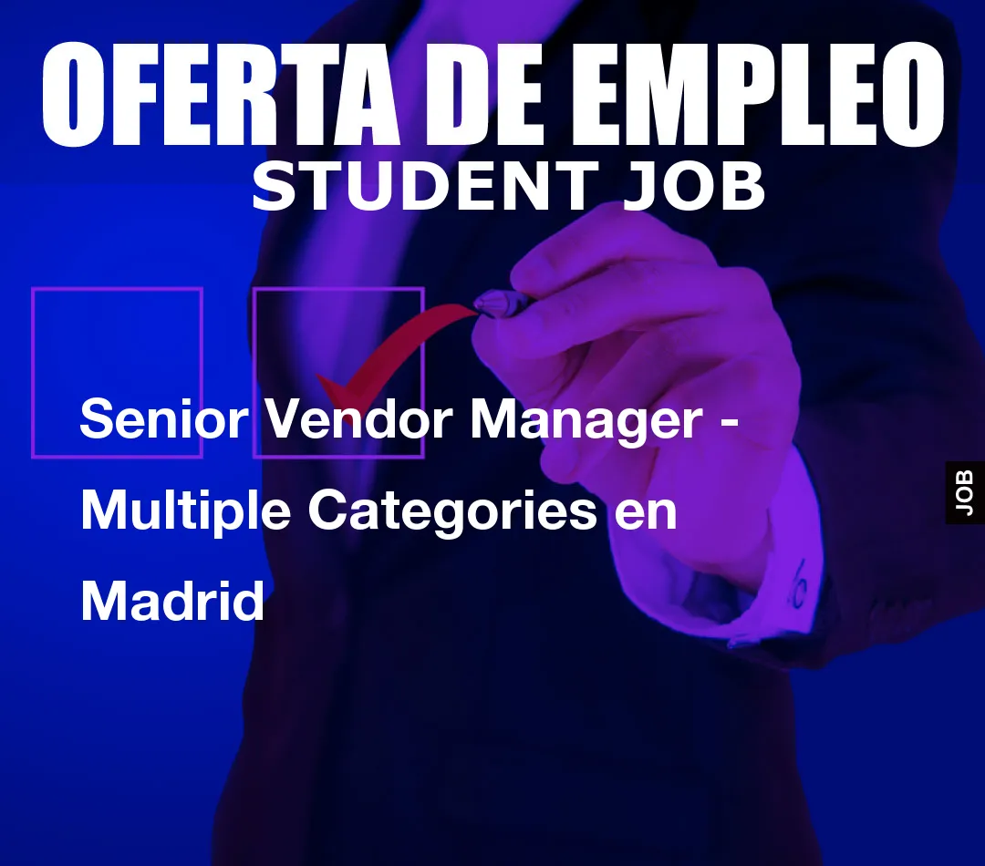 Senior Vendor Manager – Multiple Categories en Madrid