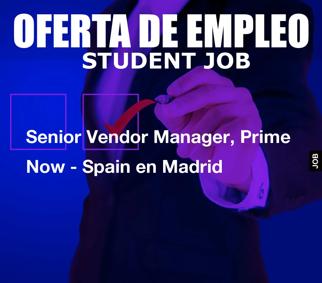 Senior Vendor Manager, Prime Now - Spain en Madrid