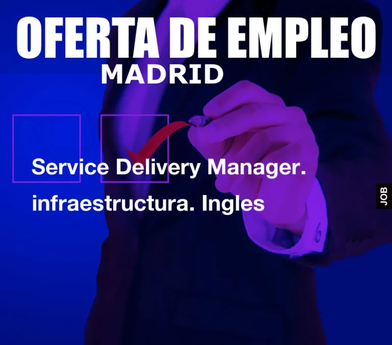Service Delivery Manager. infraestructura. Ingles