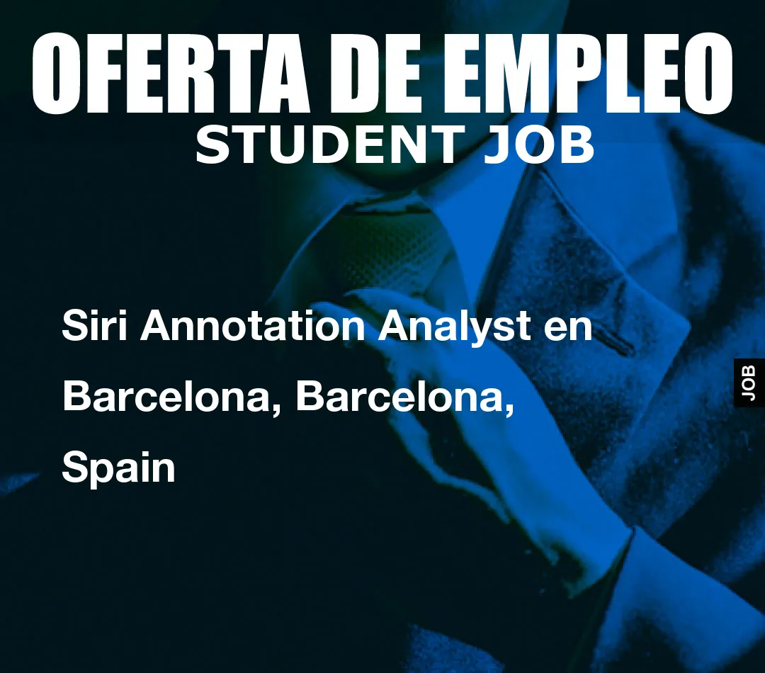 Siri Annotation Analyst en Barcelona, Barcelona, Spain