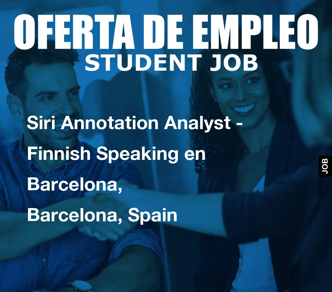 Siri Annotation Analyst - Finnish Speaking en Barcelona, Barcelona, Spain