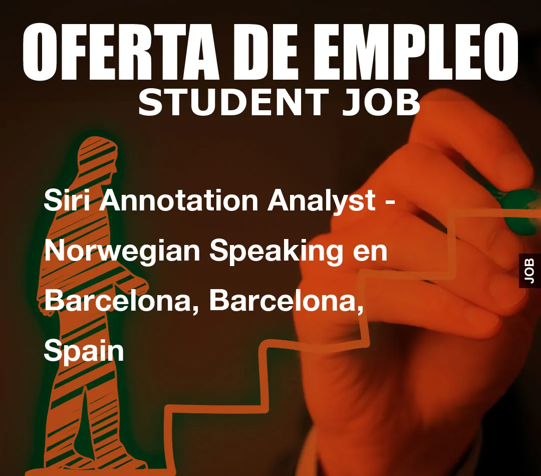 Siri Annotation Analyst – Norwegian Speaking en Barcelona, Barcelona, Spain
