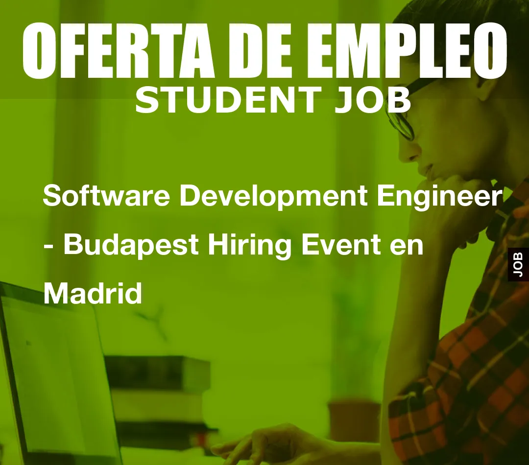 Software Development Engineer - Budapest Hiring Event en Madrid