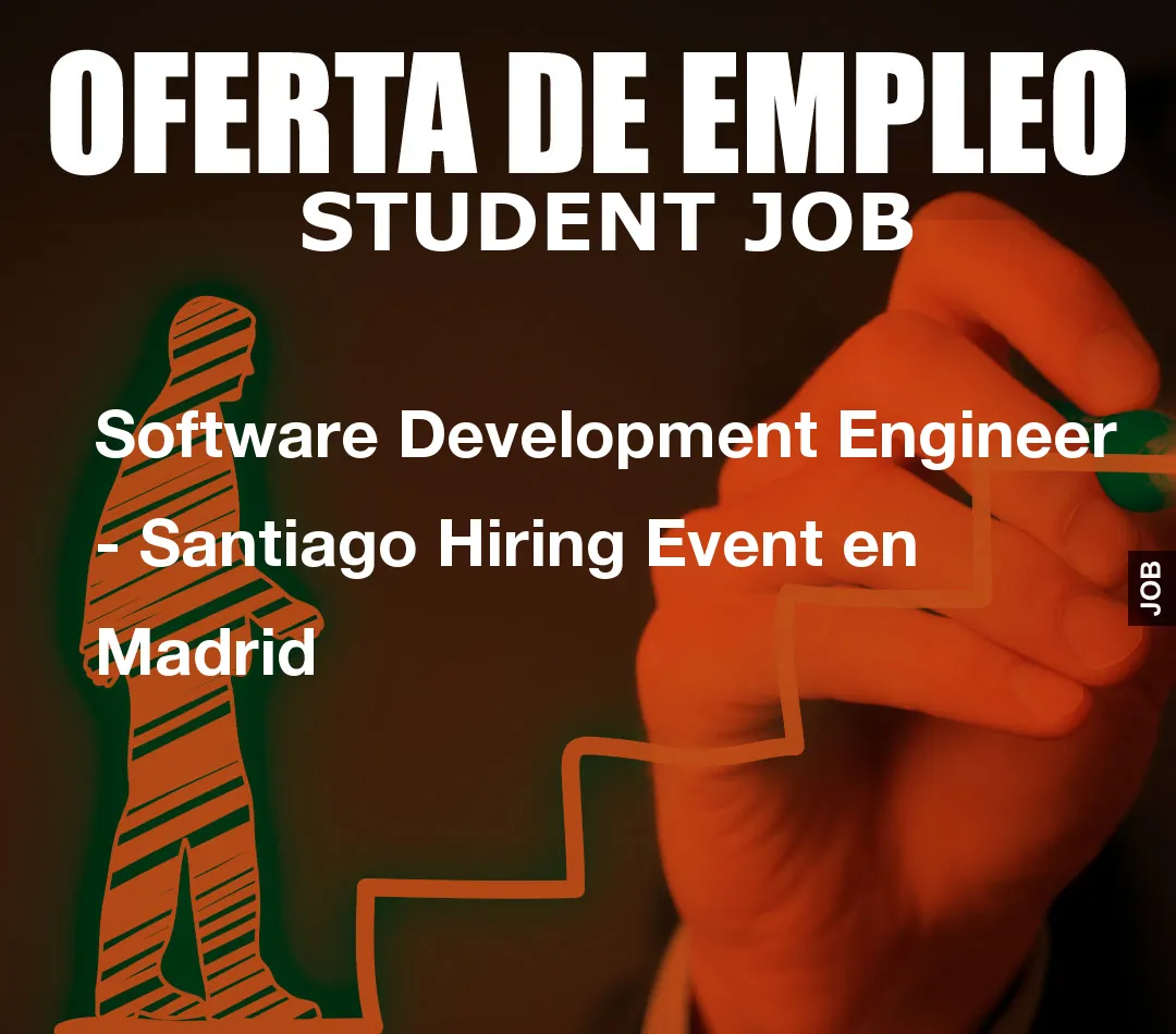 Software Development Engineer – Santiago Hiring Event en Madrid