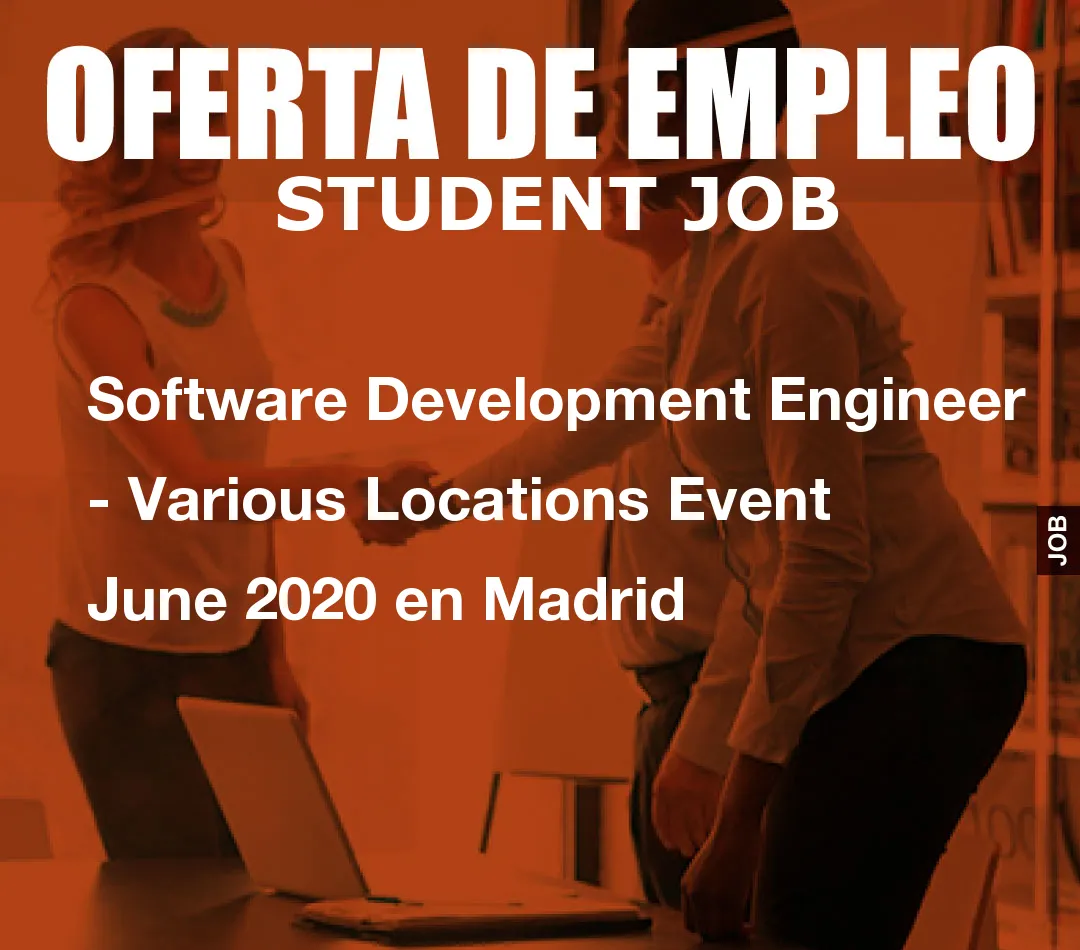 Software Development Engineer – Various Locations Event June 2020 en Madrid