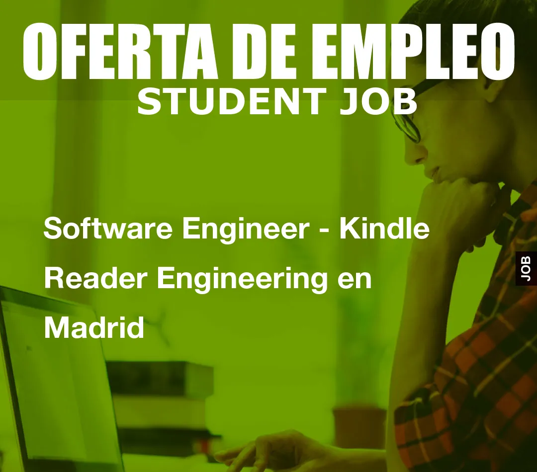 Software Engineer – Kindle Reader Engineering en Madrid
