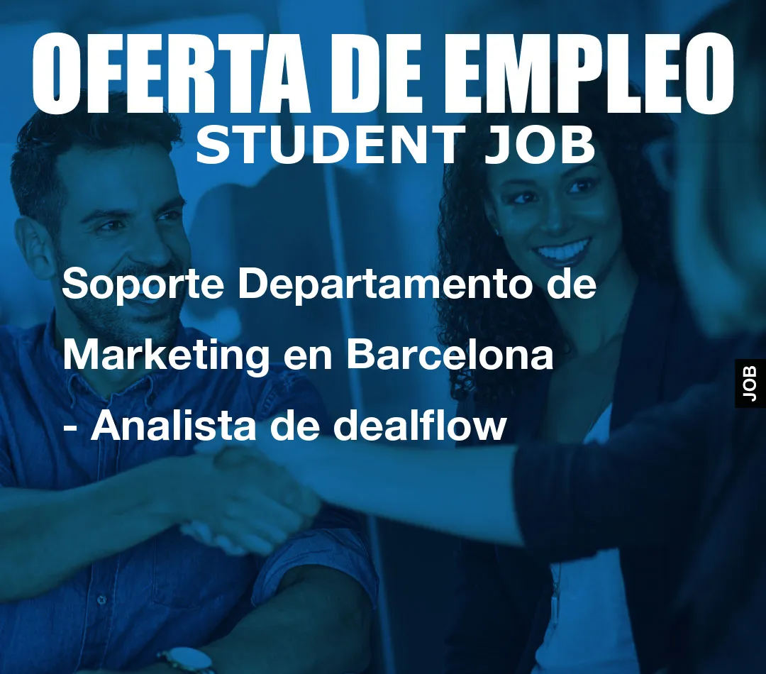 Soporte Departamento de Marketing en Barcelona – Analista de dealflow