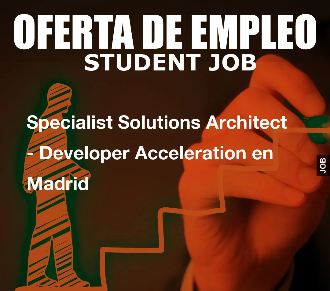 Specialist Solutions Architect - Developer Acceleration en Madrid