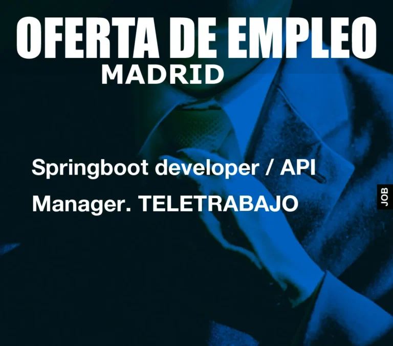 Springboot developer / API Manager. TELETRABAJO