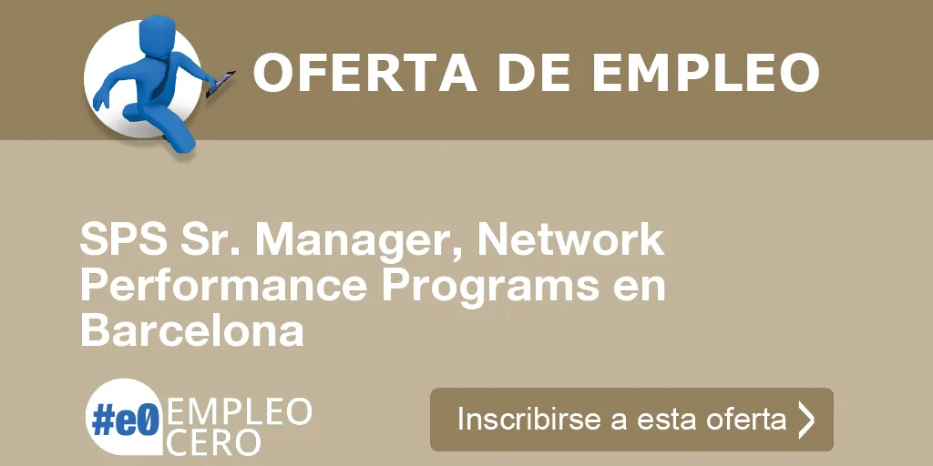 SPS Sr. Manager, Network Performance Programs en Barcelona