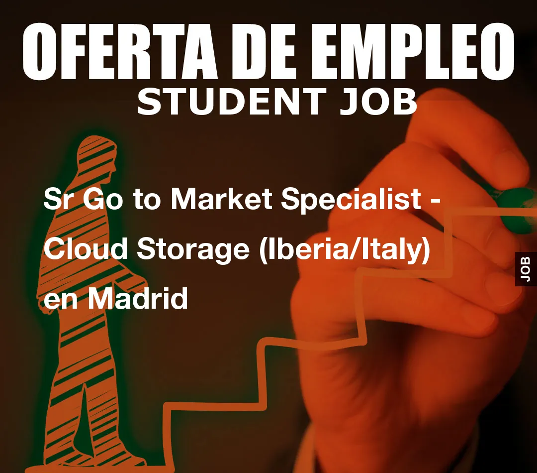 Sr Go to Market Specialist - Cloud Storage (Iberia/Italy) en Madrid